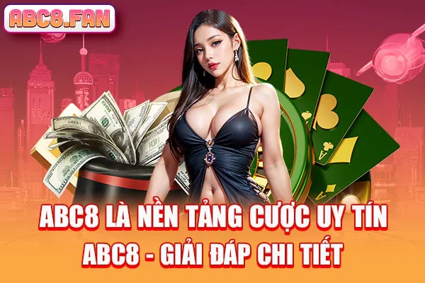 ABC8 là nền tảng cược uy tín