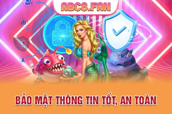 Bảo mật thông tin tốt, an toàn
