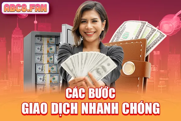 Các bước giao dịch nhanh chóng