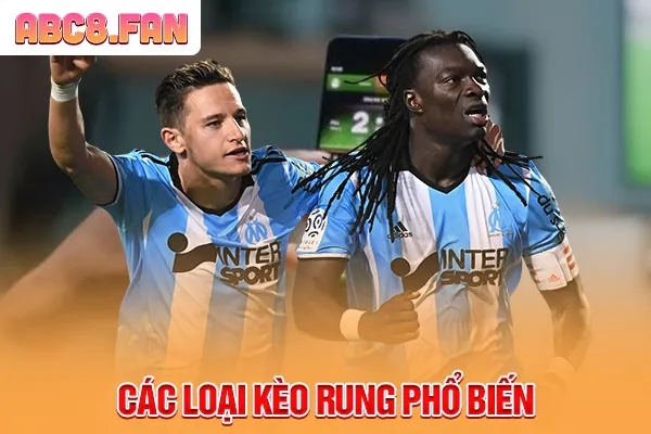 Các loại kèo rung phổ biến