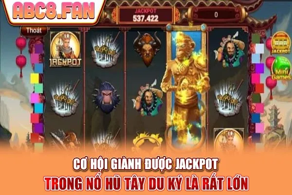 Cơ hội giành được jackpot trong nổ hũ Tây Du Ký là rất lớn