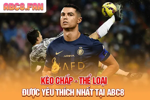 Kèo Chấp - Thể Loại Được Yêu Thích Nhất Tại ABC8