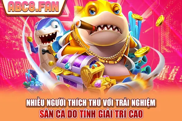 Nhiều người thích thú với trải nghiệm săn cá do tính giải trí cao