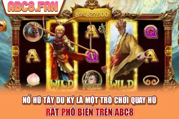 Nổ hũ Tây Du Ký là một trò chơi quay hũ rất phổ biến trên ABC8