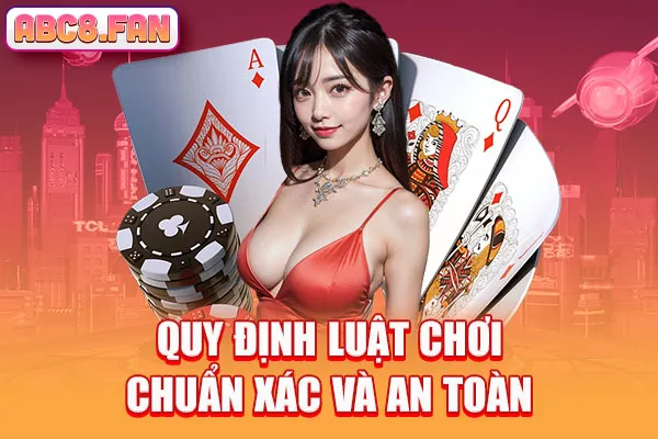 Quy định luật chơi chuẩn xác và an toàn